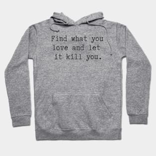 Find What You Love Hoodie